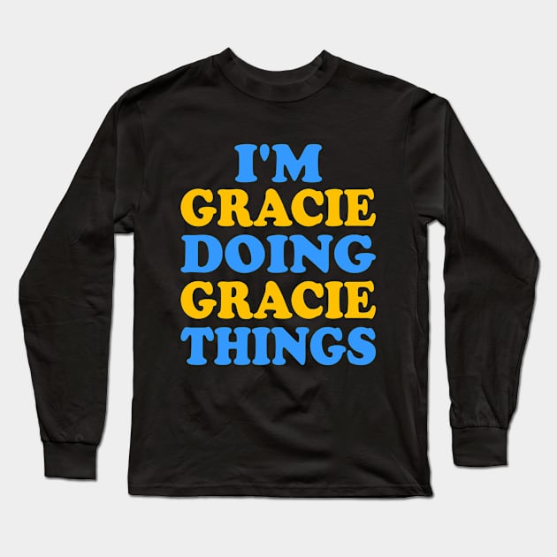 I'm Gracie doing Gracie things Long Sleeve T-Shirt by TTL